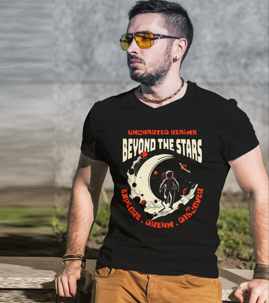 UNCHARTED REALMS BEYOND THE STARS EXPLORE DREAM DISCOVER T-Shirt