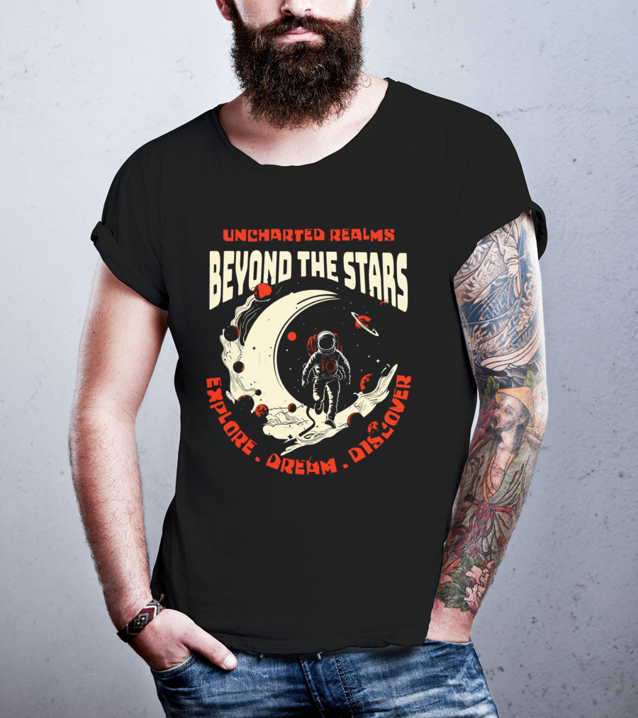 UNCHARTED REALMS BEYOND THE STARS EXPLORE DREAM DISCOVER T-Shirt