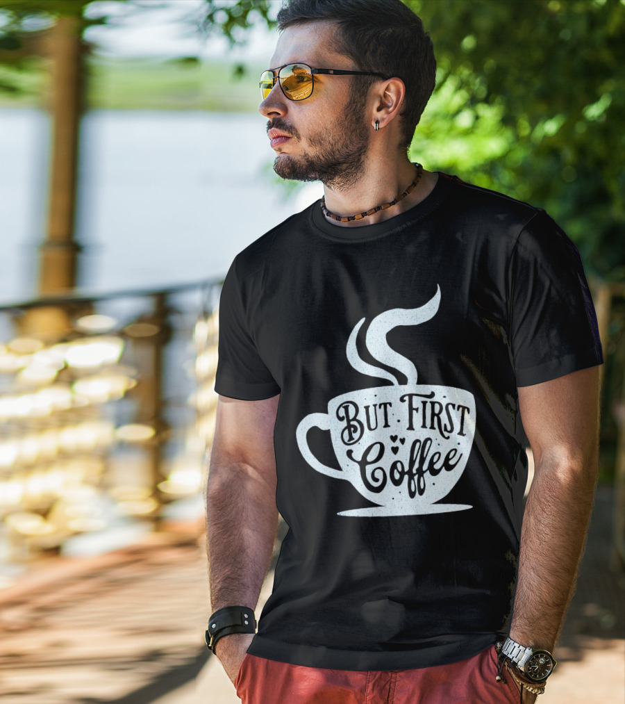But First Coffee Cup Design Hand Lettering Typography T-Shirt