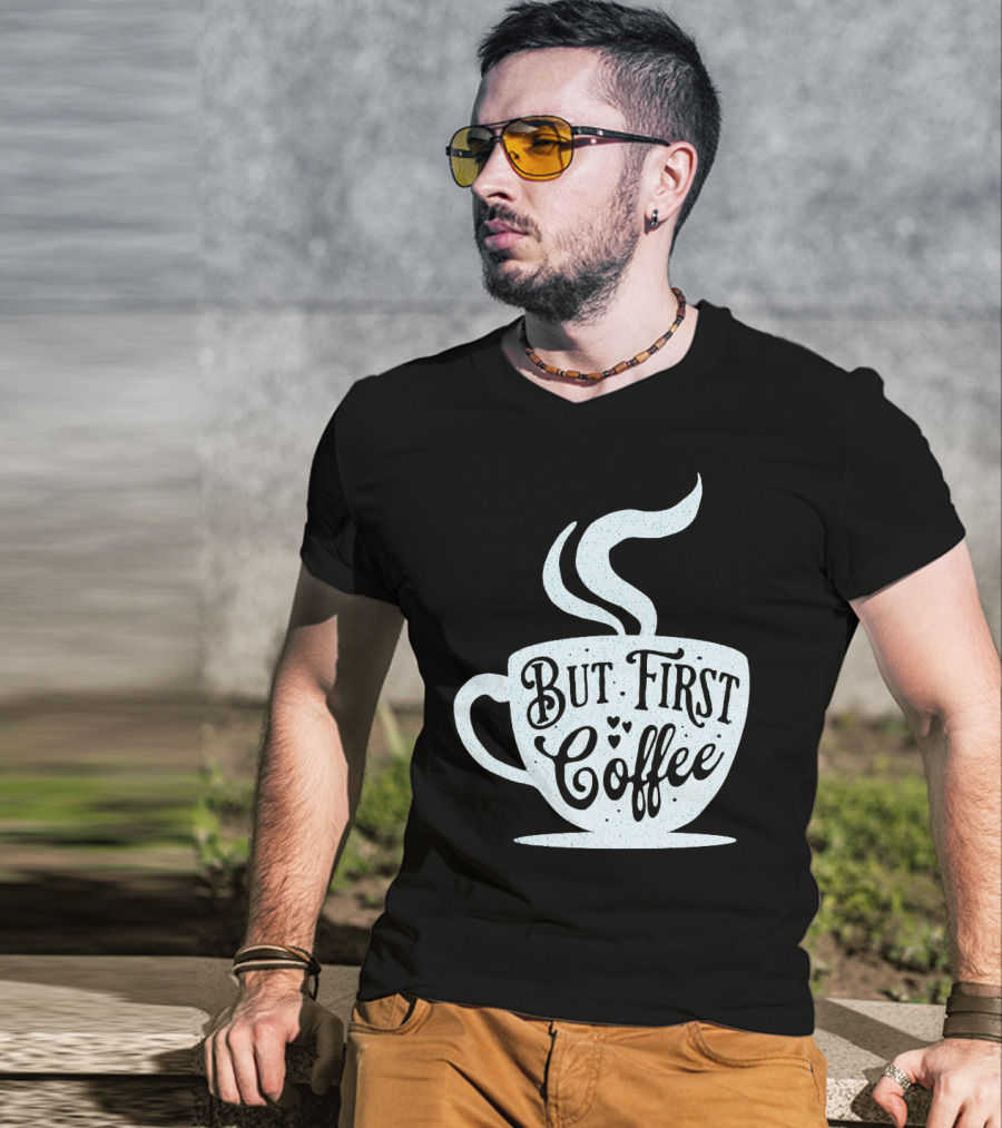 But First Coffee Cup Design Hand Lettering Typography T-Shirt