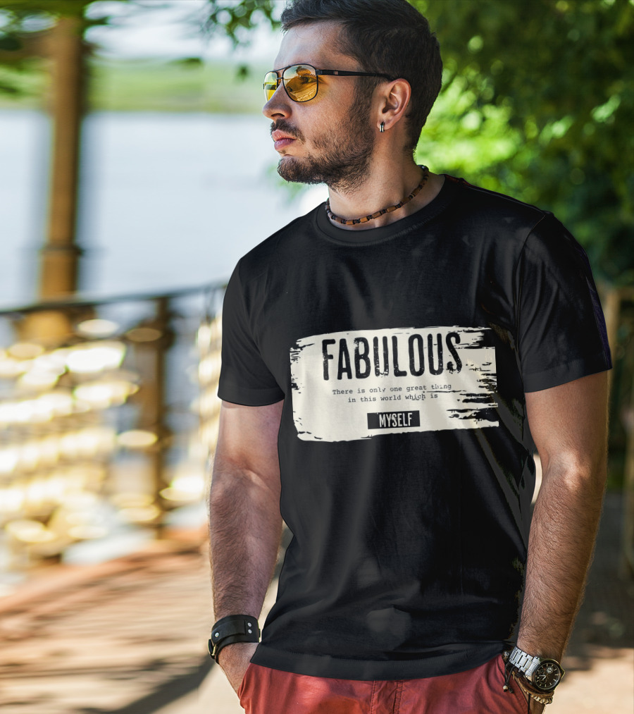 FABULOUS There Is Only One Great Thing In This World Which Is Myself T-Shirt
