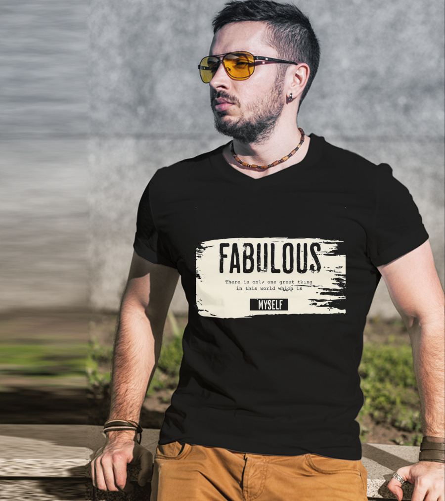 FABULOUS There Is Only One Great Thing In This World Which Is Myself T-Shirt