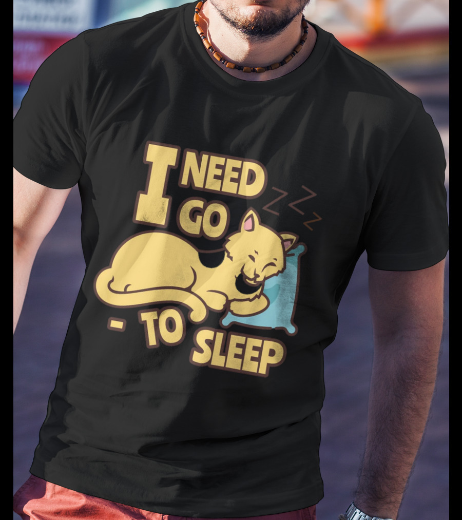 I Need Go To Sleep Cat Sweet Dreams Zzz T-Shirt