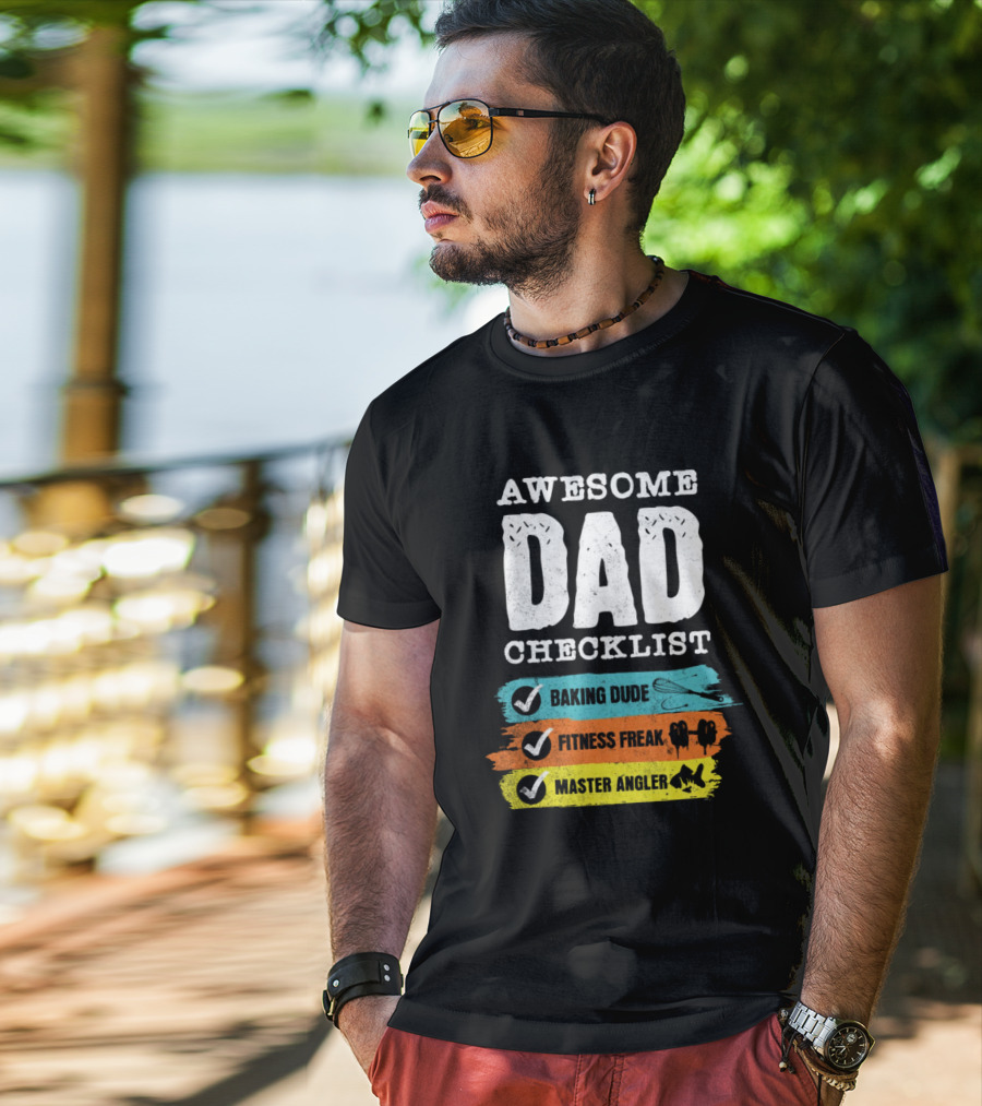 AWESOME DAD CHECKLIST BAKING DUDE FITNESS FREAK MASTER ANGLER T-Shirt