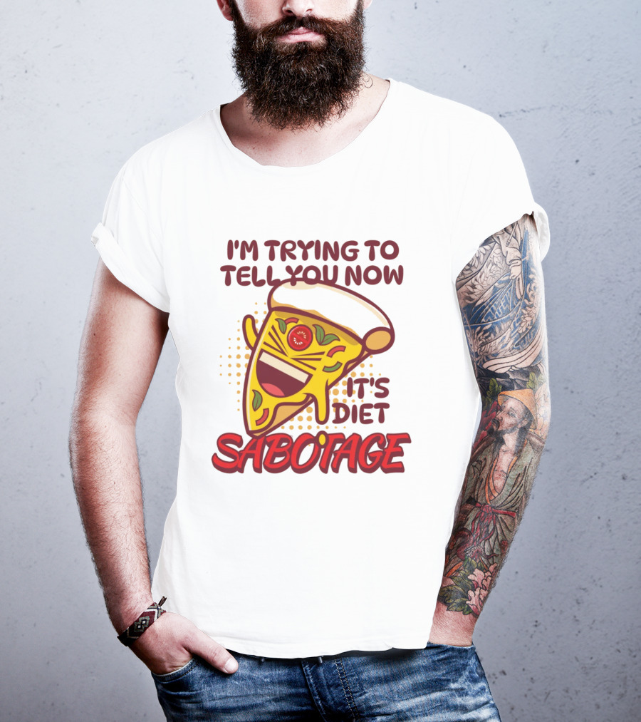 I'm Trying To Tell You Now It's Diet Sabotage Pizza Cartoon T-Shirt