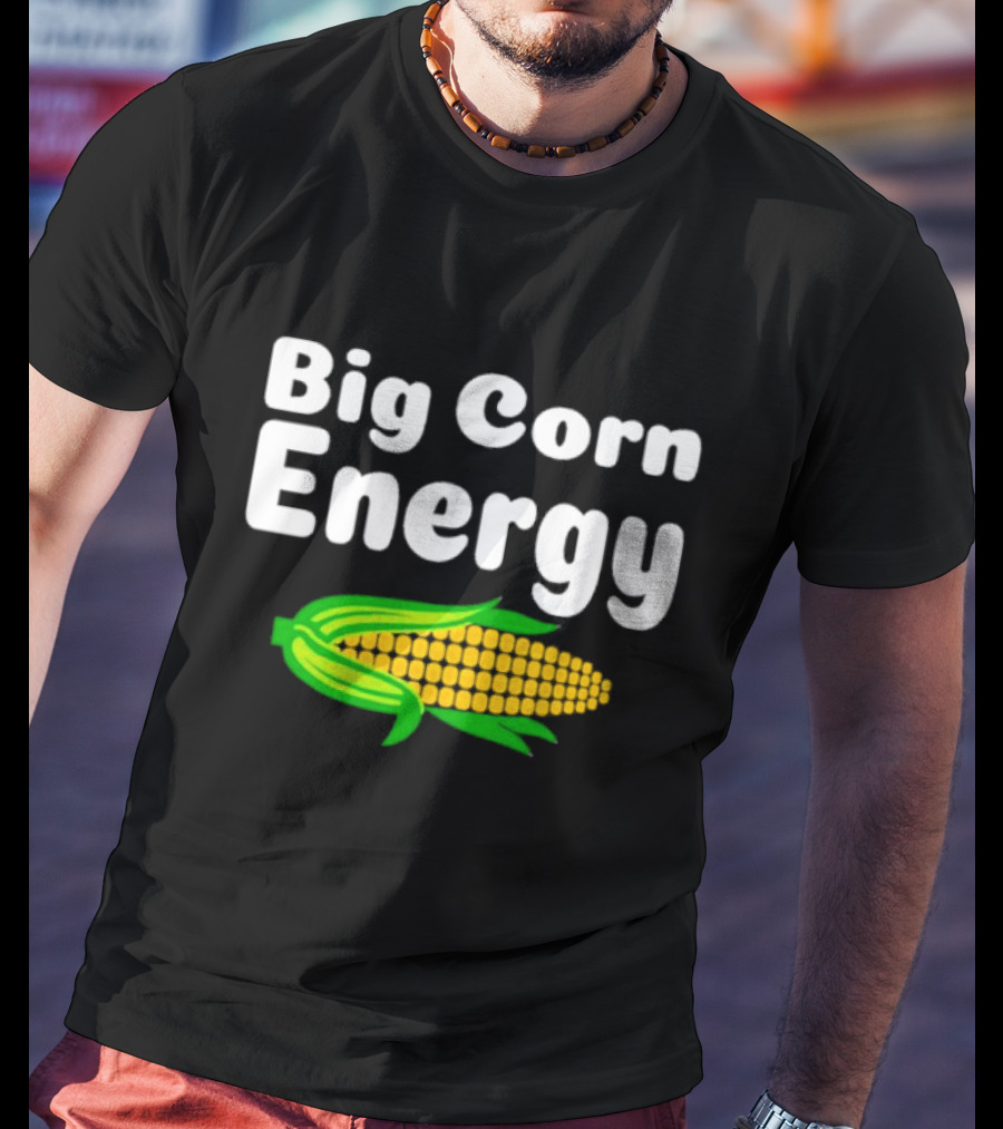 Big Corn Energy Bold Text And Bright Corn T-Shirt