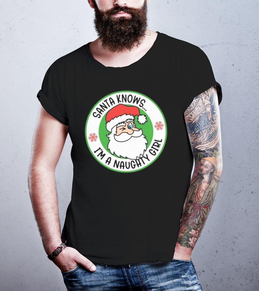Santa Knows I'm A Naughty Girl Merry Christmas Circle T-Shirt