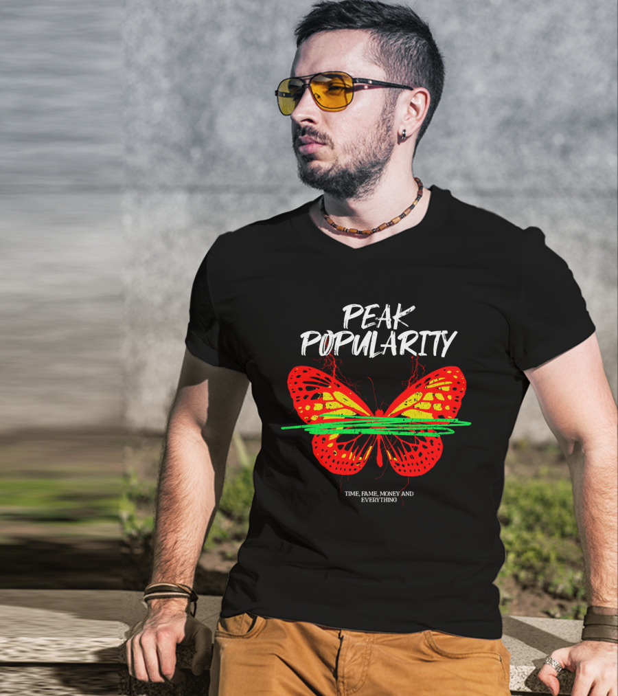PEAK POPULARITY TIME FAME MONEY AND EVERYTHING Butterfly T-Shirt