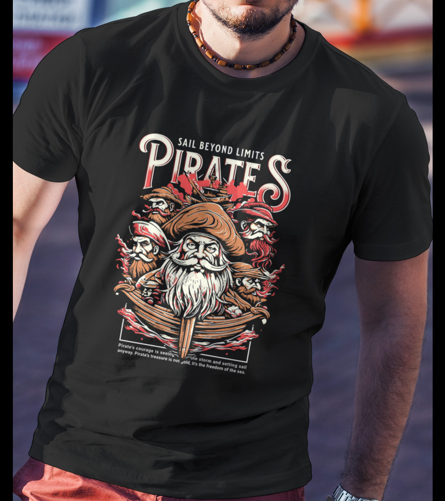 Sail Beyond Limits Pirates Courage Freedom Of The Sea T-Shirt