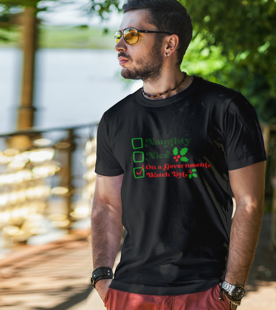Naughty Nice On A Government Watch List Holiday Humor T-Shirt