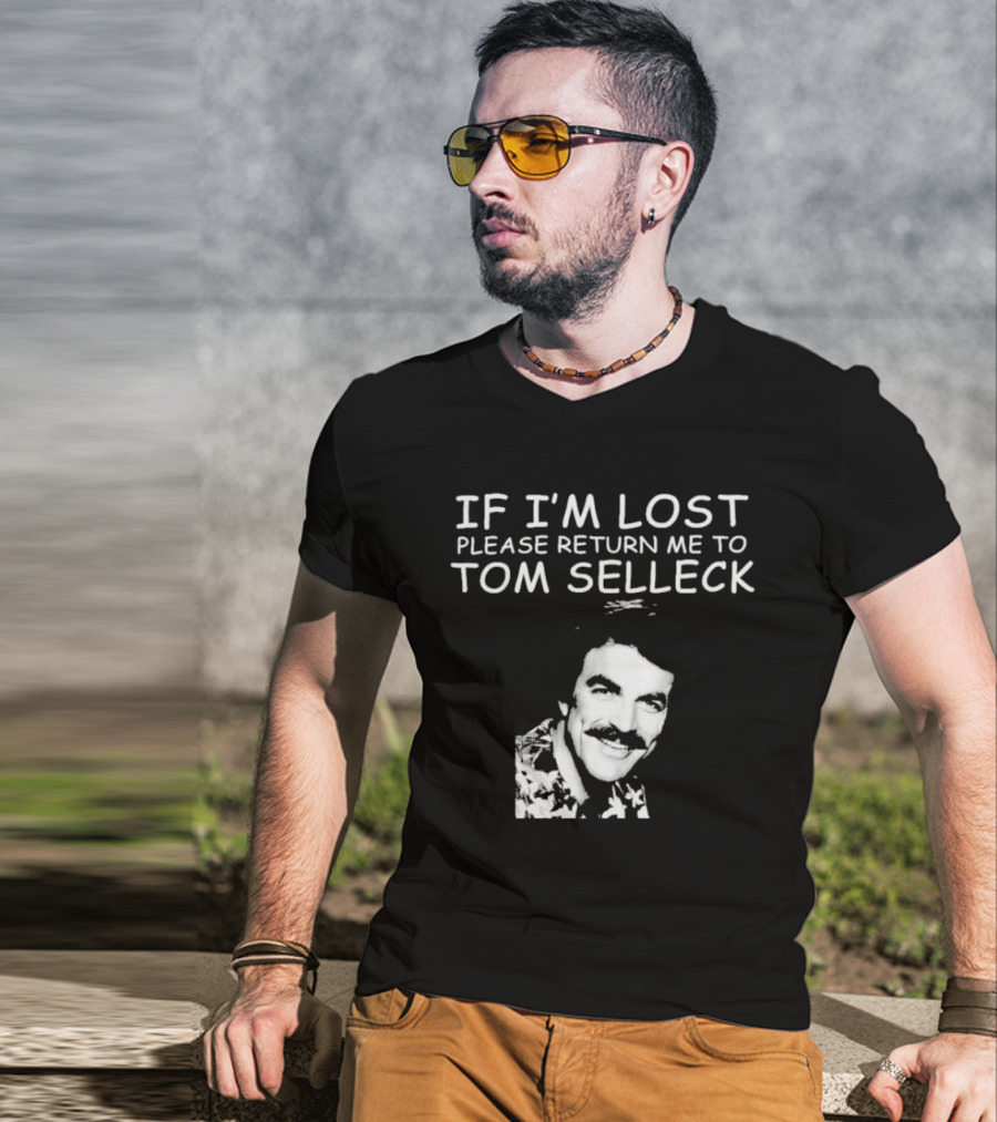 If I'm Lost Please Return Me To Tom Selleck Image T-Shirt