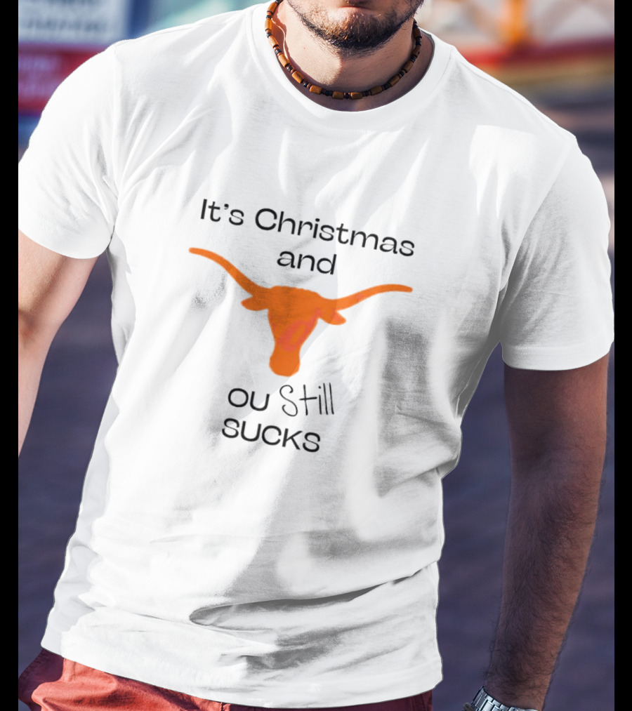It's Christmas And OU Still Sucks Texas Longhorn T-Shirt