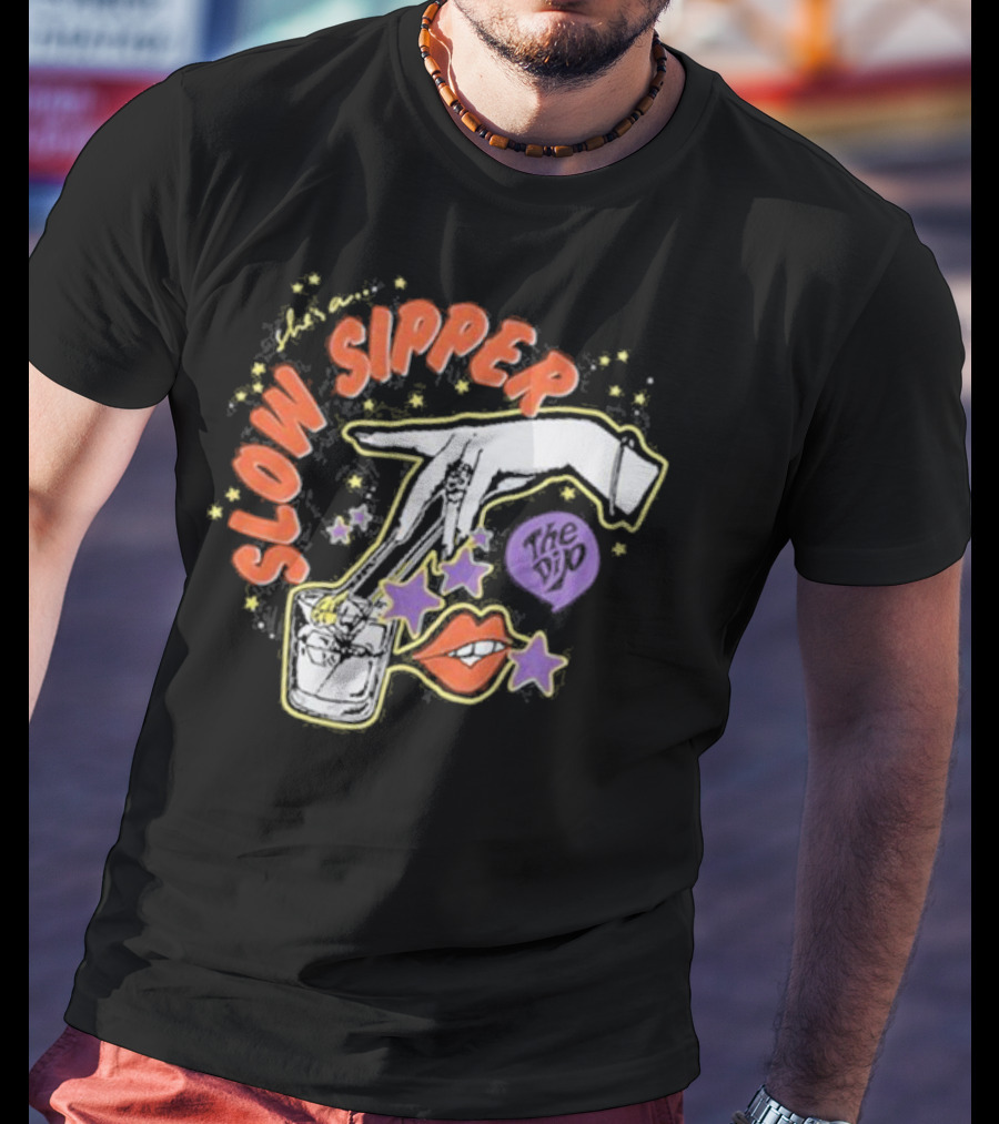 She's A Slow Sipper The Dip T-Shirt