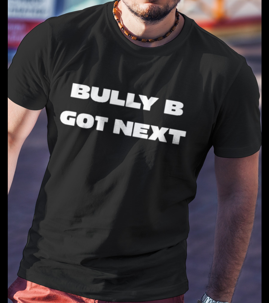 Bully B Got Next Belal Muhammad T-Shirt