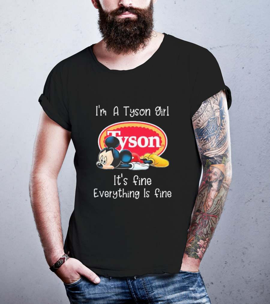 I'm A Tyson Girl It's Fine Everything Is Fine Mickey Lying T-Shirt