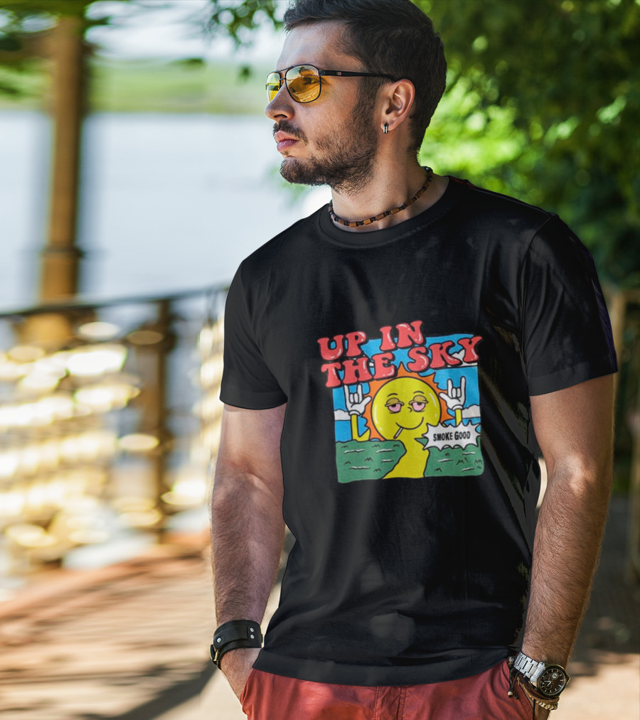 Up In The Sky Smoke Good T-Shirt