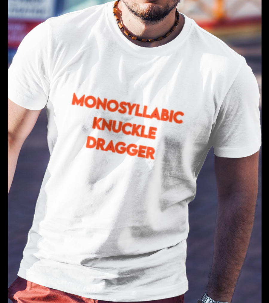 Monosyllabic Knuckle Dragger Text Bold Red T-Shirt