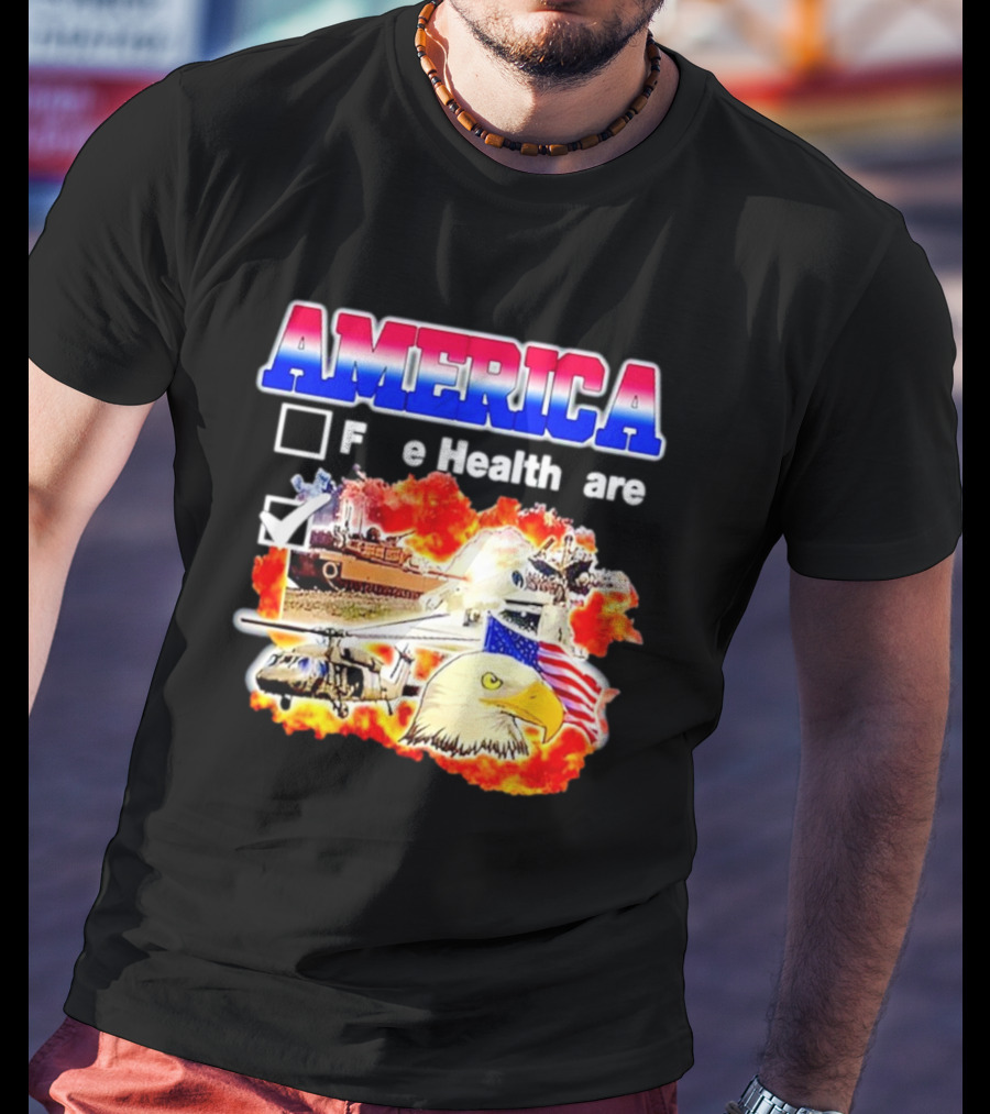America F E Health Are Military Tanks Explosion Eagle Flag T-Shirt