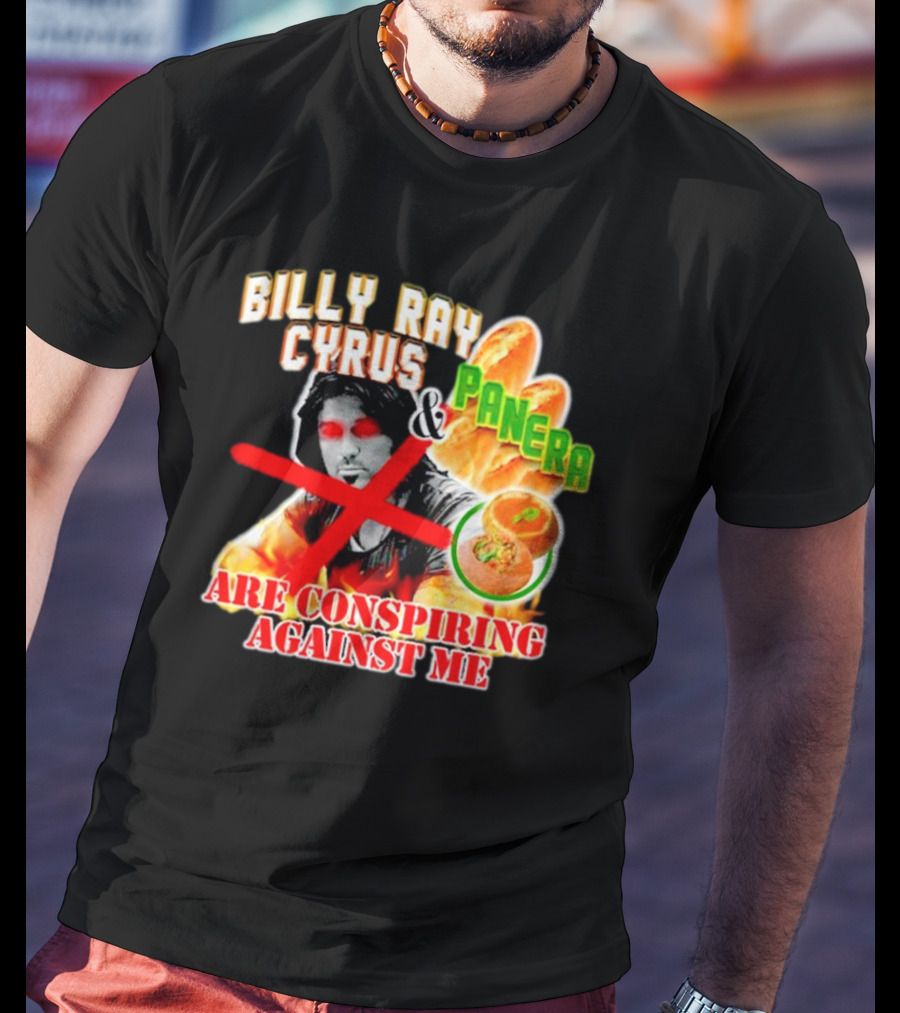 Billy Ray Cyrus Panera Conspiracy Against Me Red Crossed Eyes Fiery Bagel T-Shirt