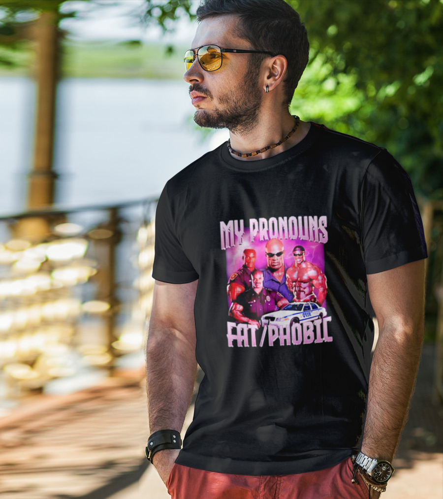 Ronnie Coleman My Pronouns Fat Phobic Police Car Bodybuilder T-Shirt