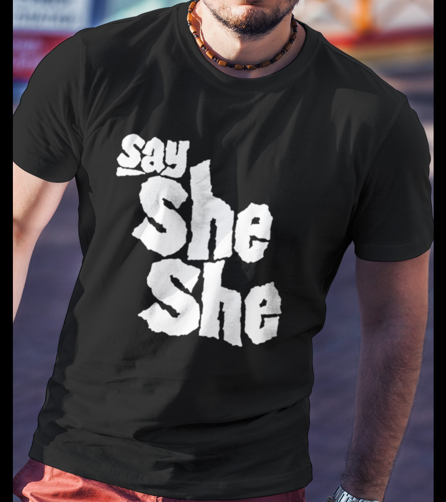 Say She She T-Shirt