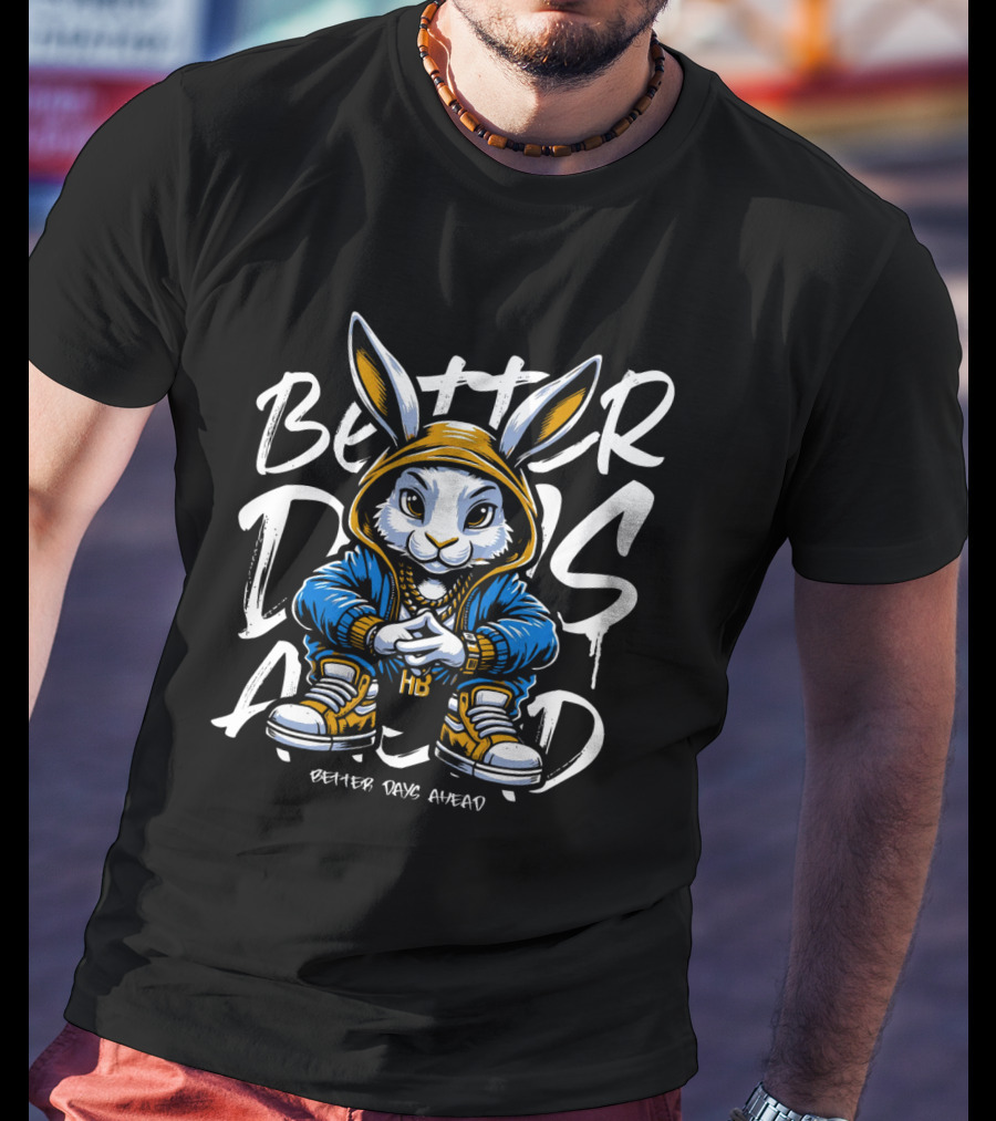 Better Days Ahead Cool Bunny In Hoodie And Sneakers T-Shirt