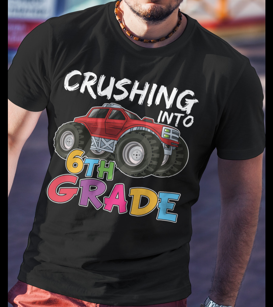 Crushing Into 6th Grade Monster Truck Back To School T-Shirt