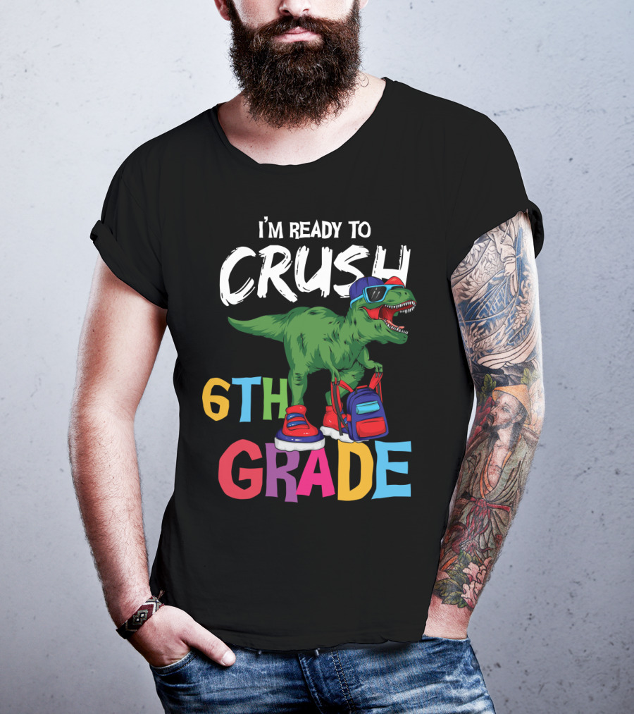 I'm Ready To Crush 6th Grade Dinosaur With Backpack And Sunglasses T-Shirt