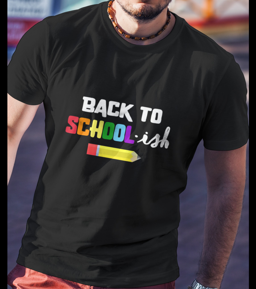 BACK TO SCHOOL ISH Pencil T-Shirt