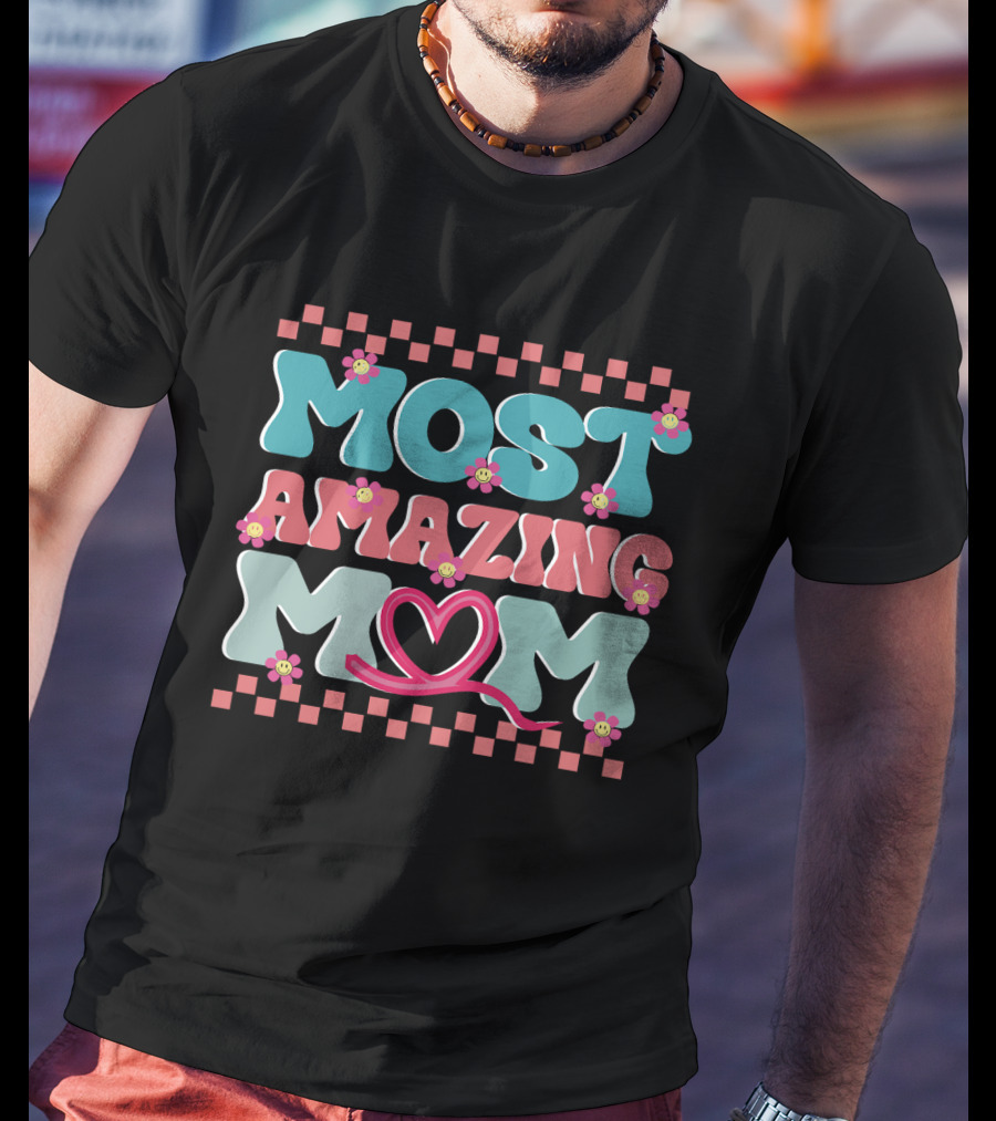 Most Amazing Mom Heart And Flower T-Shirt