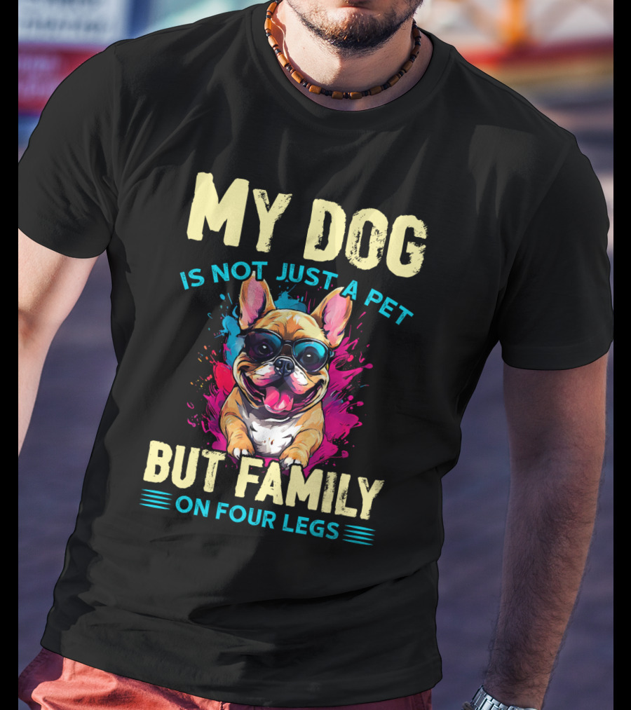 My Dog Is Not Just A Pet But Family On Four Legs With Sunglasses-Loving Bulldog T-Shirt