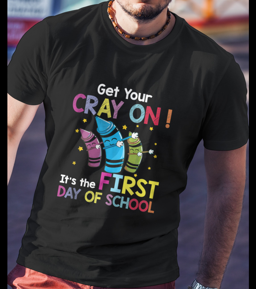 Get Your Cray On It's The First Day Of School Crayon Back To School Womens T-Shirt