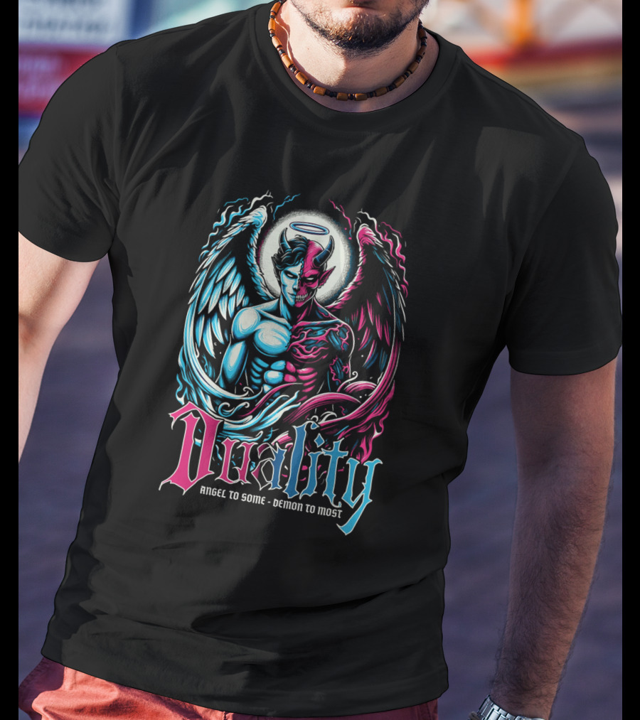 Duality Angel To Some Demon To Most T-Shirt
