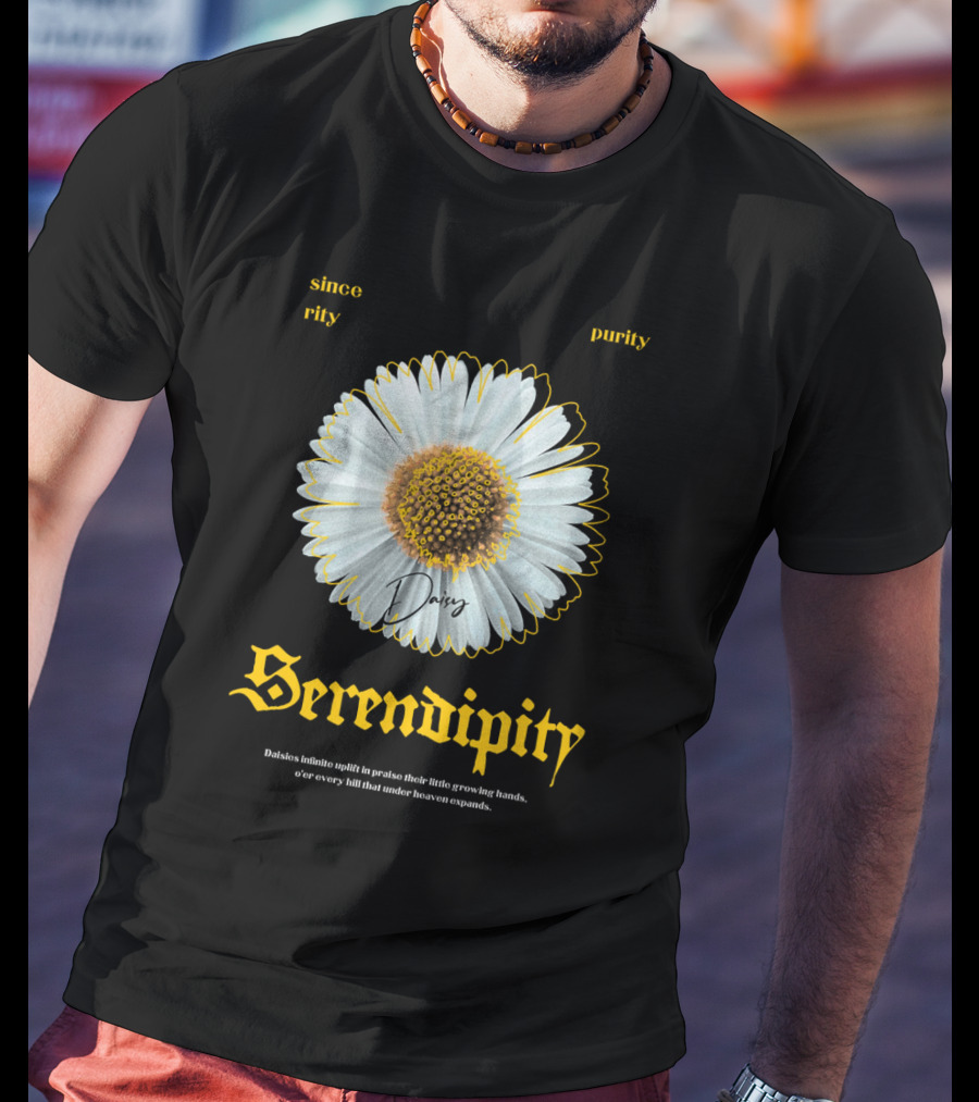 Serendipity Daisy Sincerity Purity Daisies Hymn To Praise T-Shirt