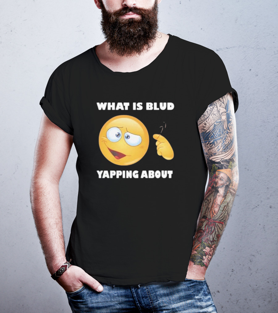 What Is Blud Yapping About Emoji Face T-Shirt