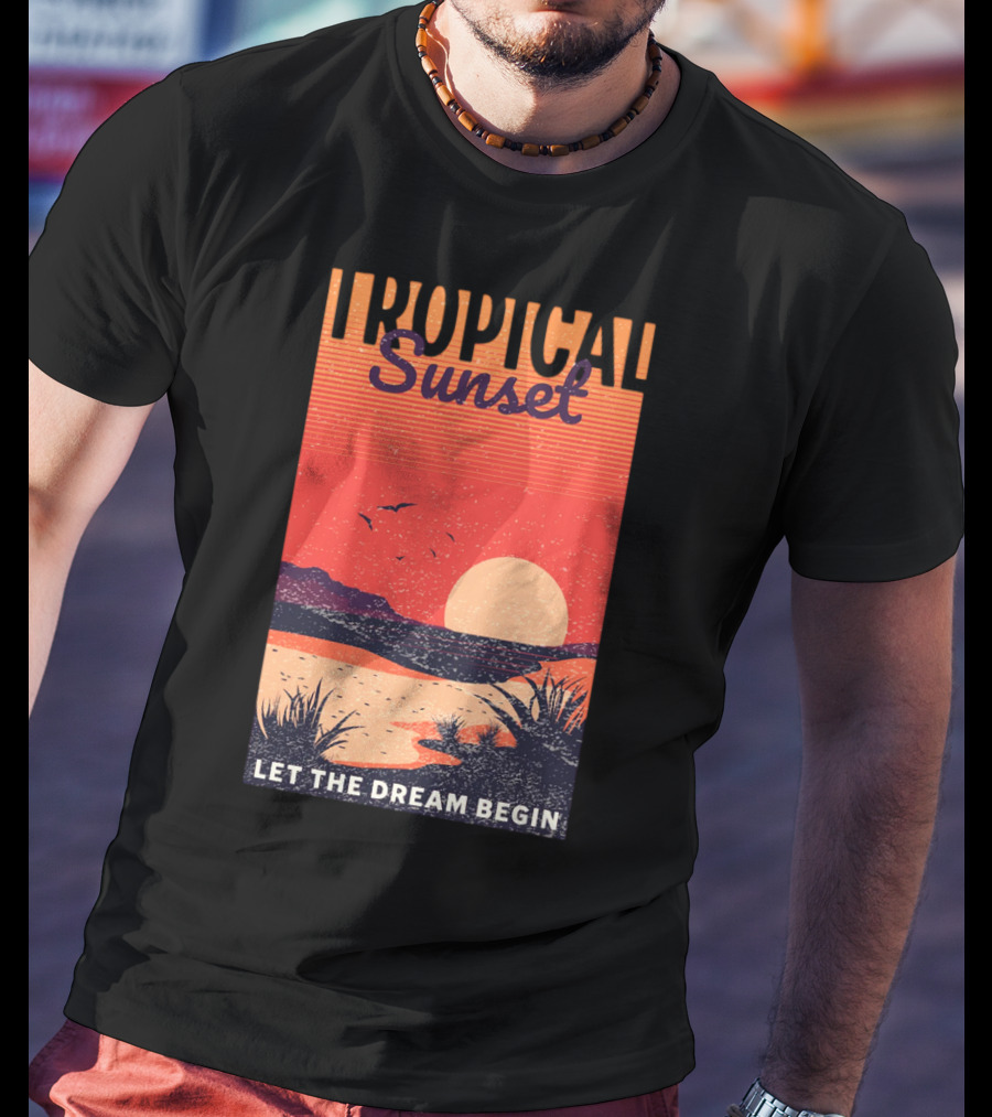 Tropical Sunset Let The Dream Begin T-Shirt