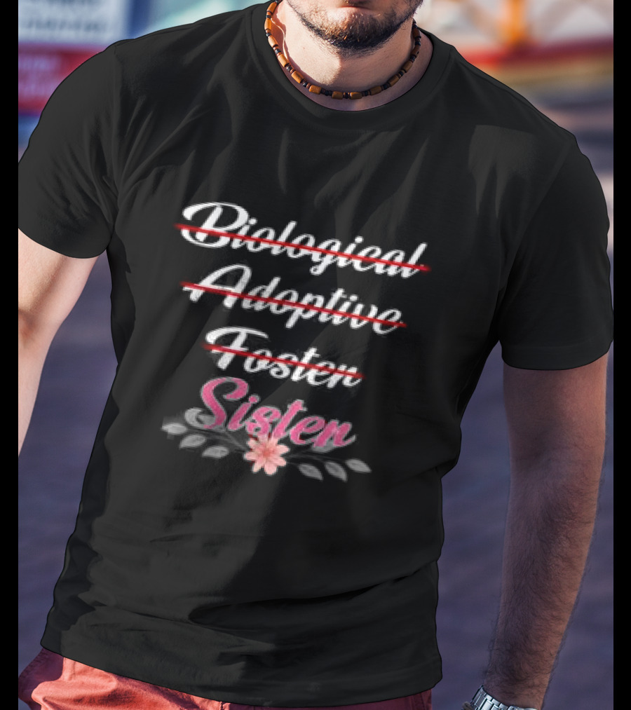 Biological Adoptive Foster Sister With Floral T-Shirt