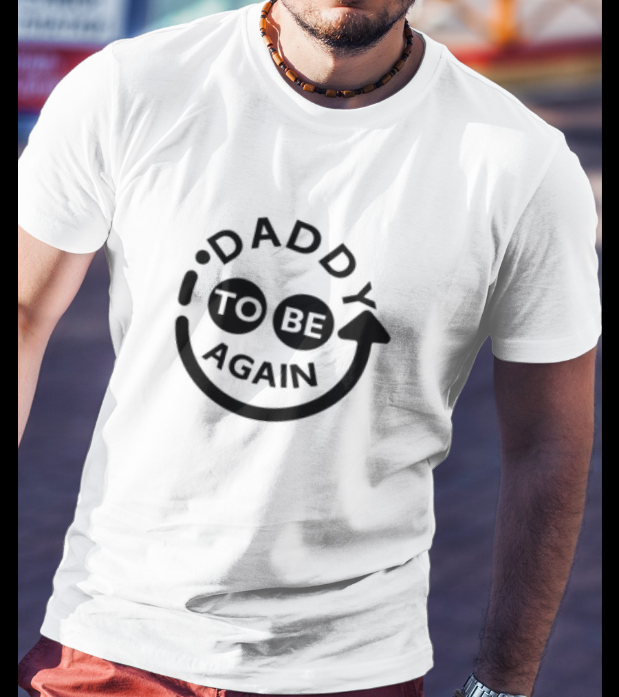 Daddy To Be Again Smiley Face T-Shirt