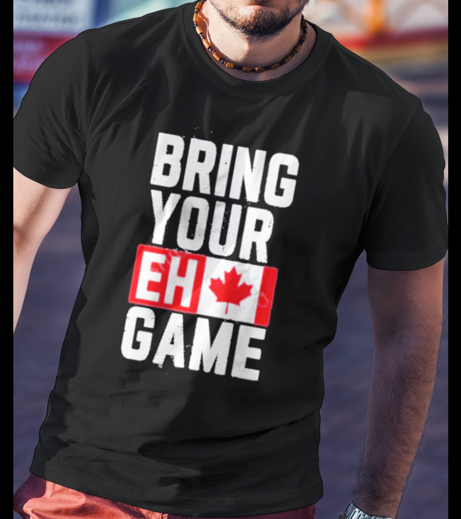 Bring Your Eh Game Canadian Flag T-Shirt