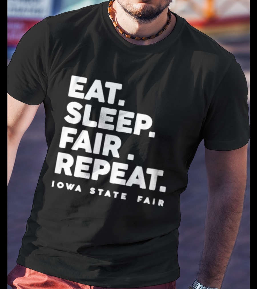 Eat Sleep Fair Repeat Iowa State Fair T-Shirt