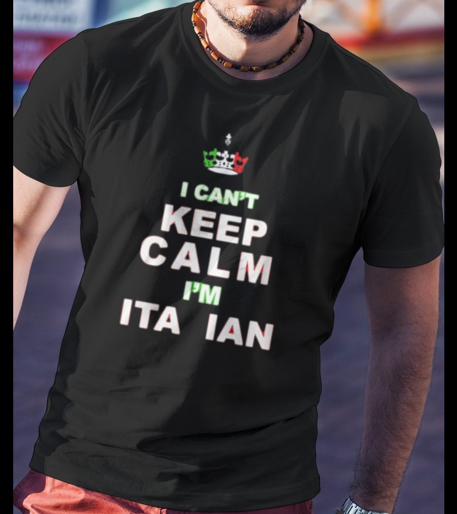 'Merican AF I Can’t Keep Calm I’m Italian Crown Keep Calm Italian Flag Colors T-Shirt