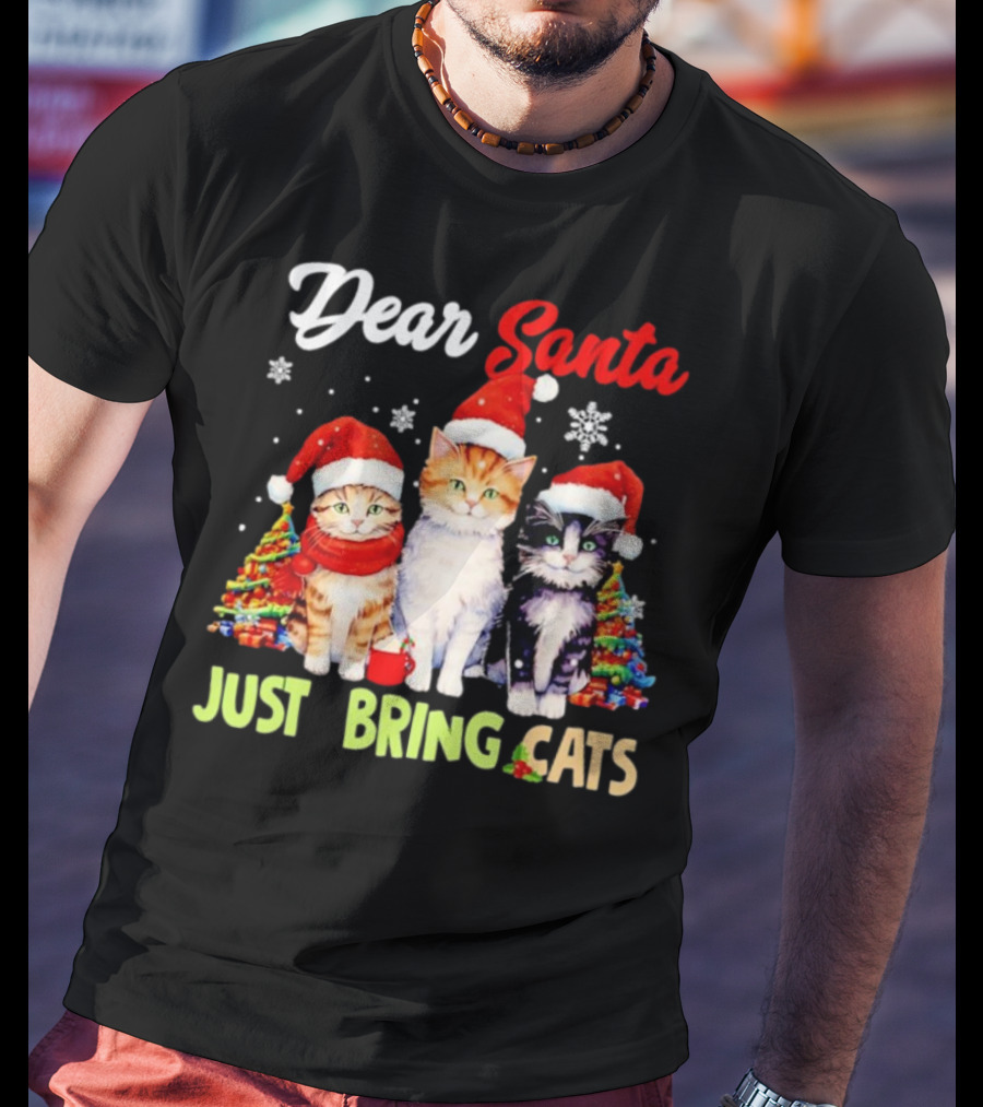 Dear Santa Just Bring Cats Christmas Cats In Santa Hats With Trees T-Shirt