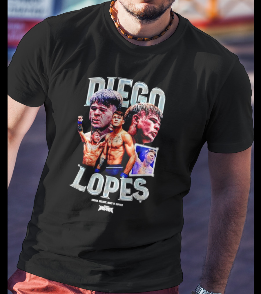 Diego Lopes Dream Believe Make It Happen T-Shirt
