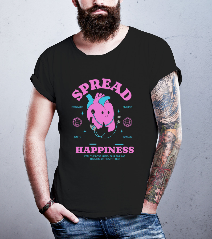 SPREAD HAPPINESS EMBRACE IGNITE SMILING SMILES FEEL THE LOVE ROCK OUR SMILING THUMBS-UP HEARTH T-Shirt