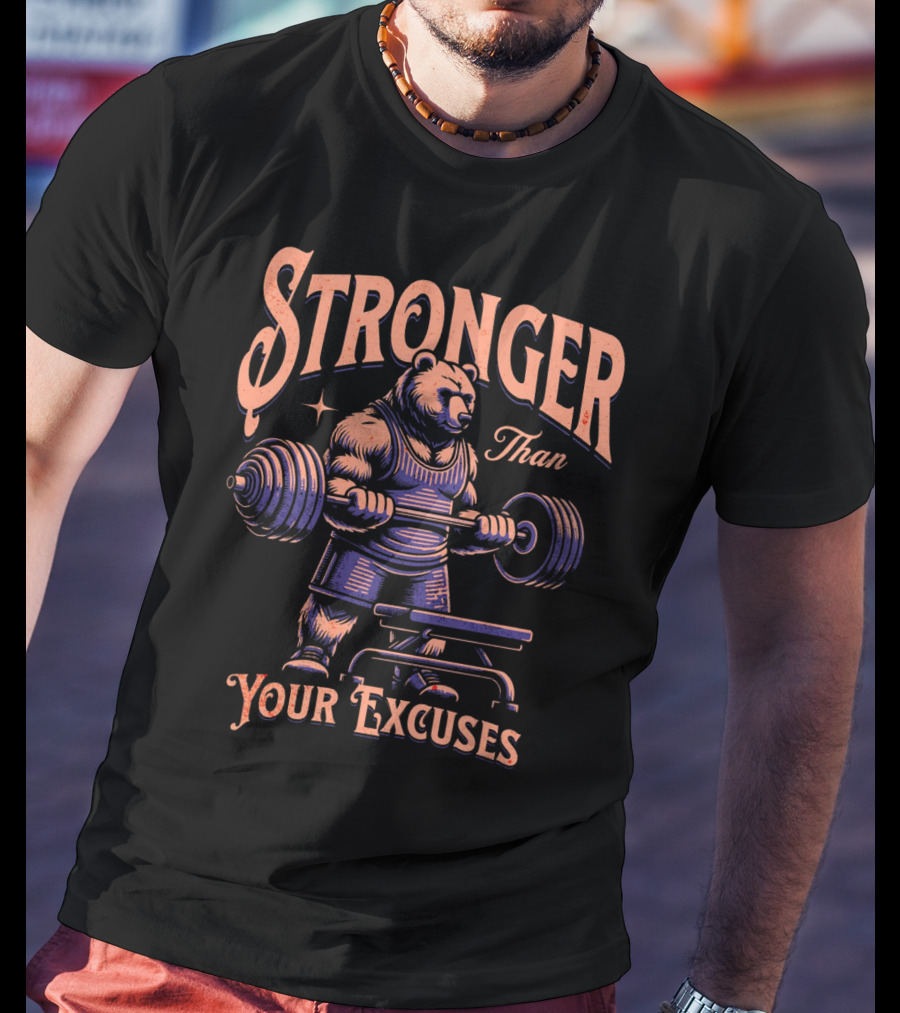 Stronger Than Your Excuses Weightlifting Bear T-Shirt