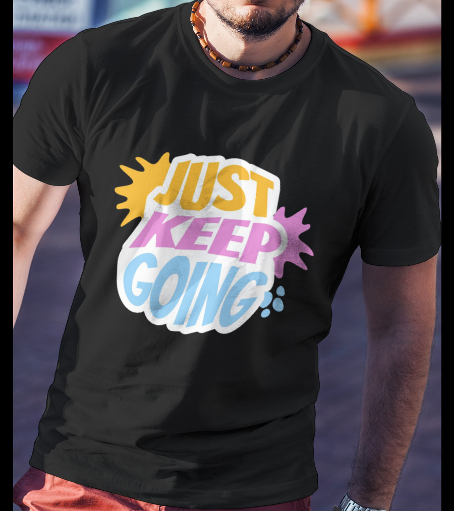 Just Keep Going Text Effect T-Shirt