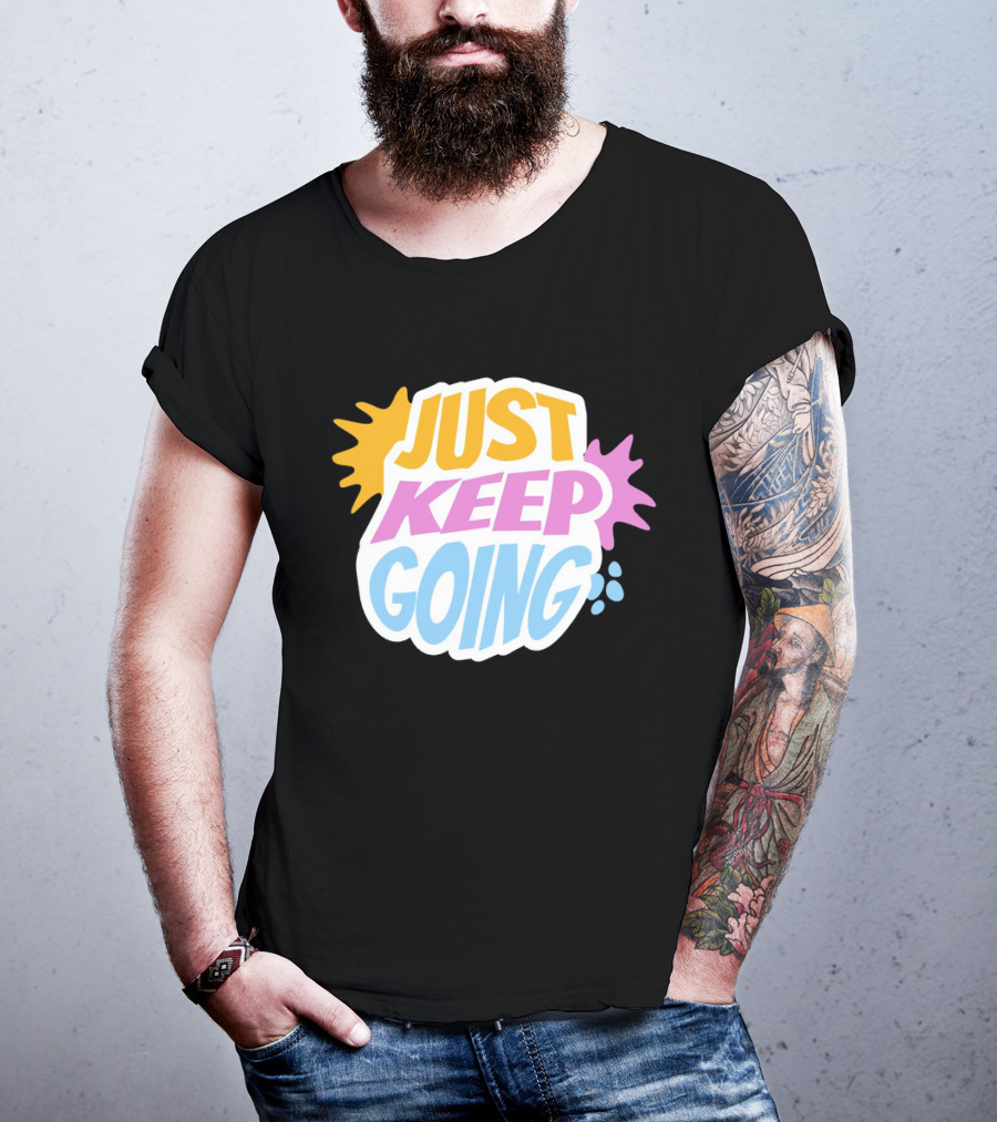 Just Keep Going Text Effect T-Shirt