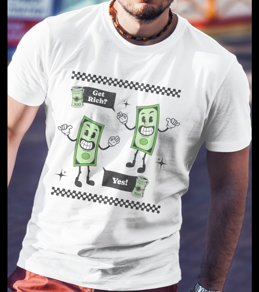 Get Rich Yes Cartoon Dollar Bill Character And Money Rolls T-Shirt