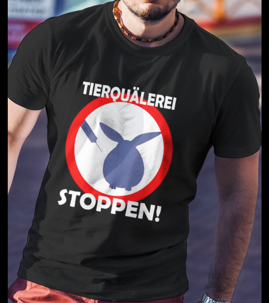 Stop Animal Cruelty Experiments Tierquälerei Stoppen T-Shirt