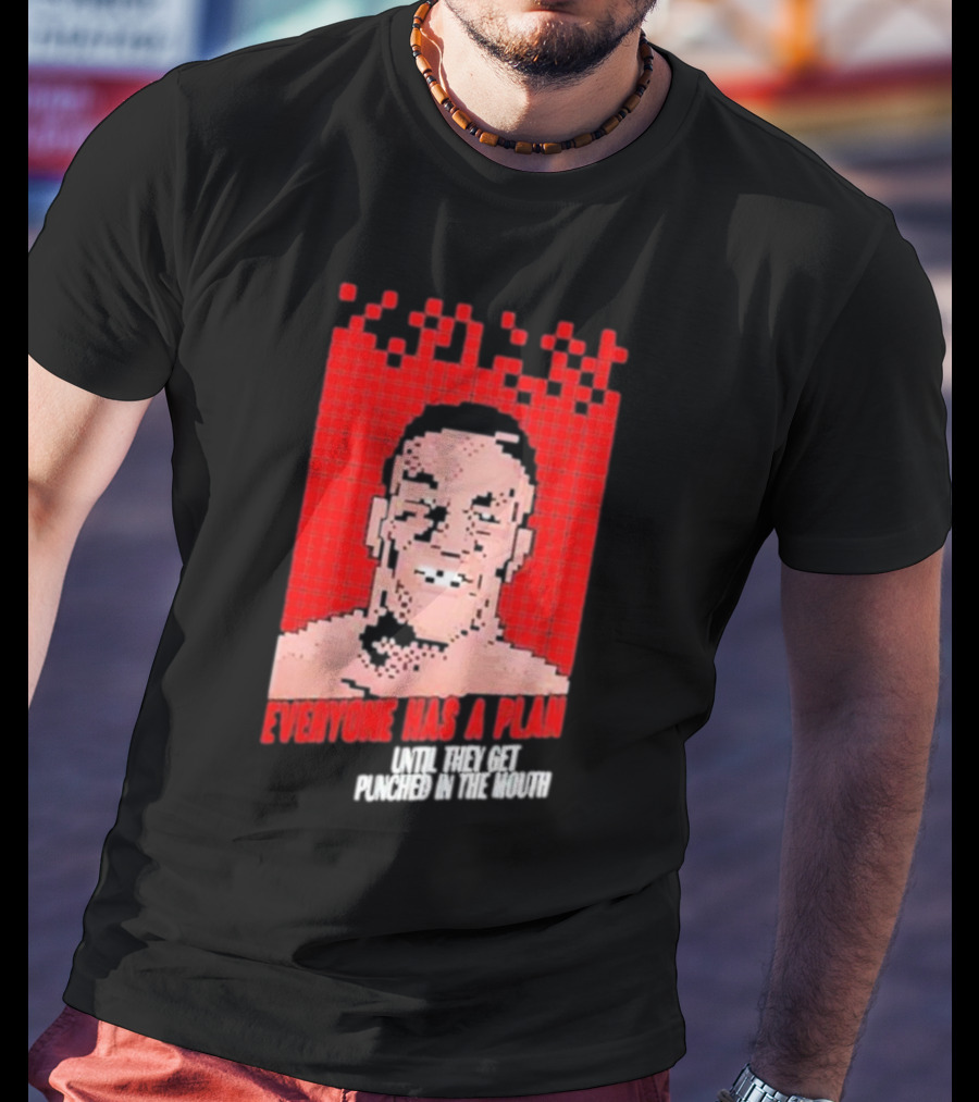Mike Tyson Punch Out Everyone Has A Plan Until They Get Punched In The Mouth T-Shirt